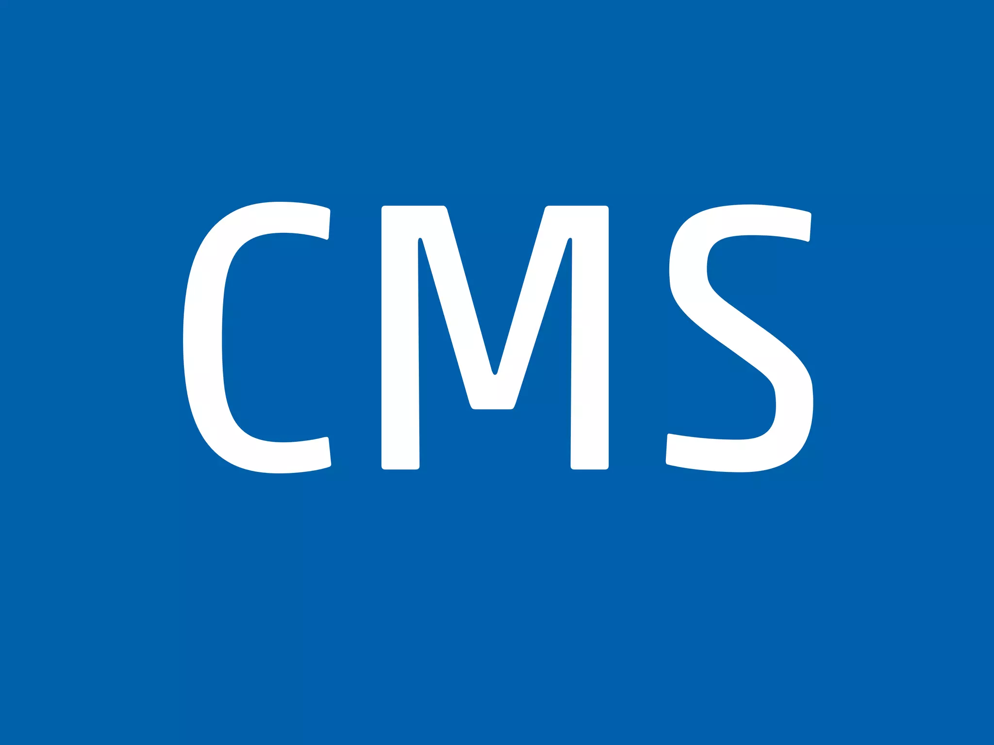 CMS
 