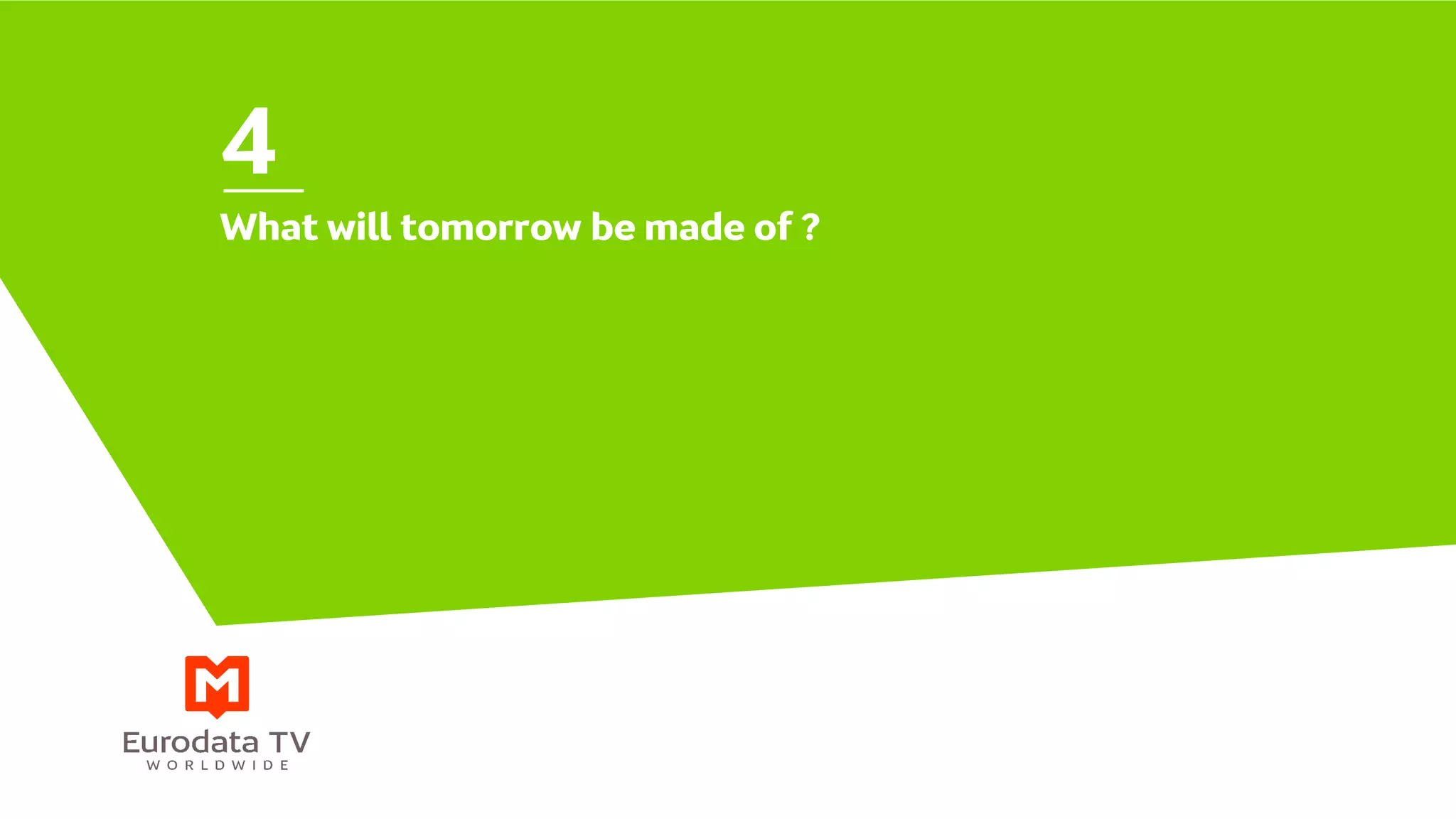 What will tomorrow be made of ?
4
 