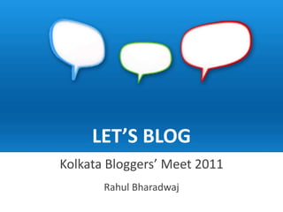 LET’S BLOG Kolkata Bloggers’ Meet 2011 Rahul Bharadwaj 