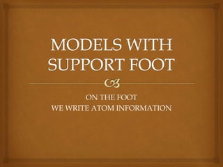 ON THE FOOT
WE WRITE ATOM INFORMATION