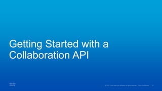 Getting Started with a
Collaboration API
 