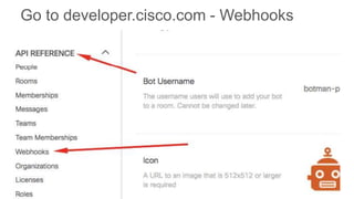 Go to developer.cisco.com - Webhooks
 