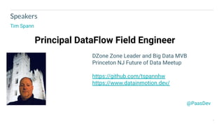 4
Speakers
Tim Spann
Principal DataFlow Field Engineer
@PaasDev
DZone Zone Leader and Big Data MVB
Princeton NJ Future of Data Meetup
https://github.com/tspannhw
https://www.datainmotion.dev/
 