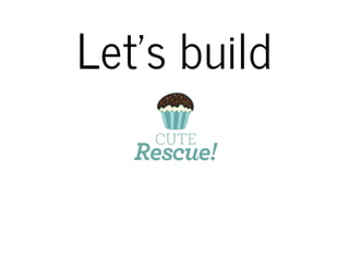 Let's build
 