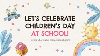 LET’S CELEBRATE
CHILDREN’S DAY
AT SCHOOL!
 