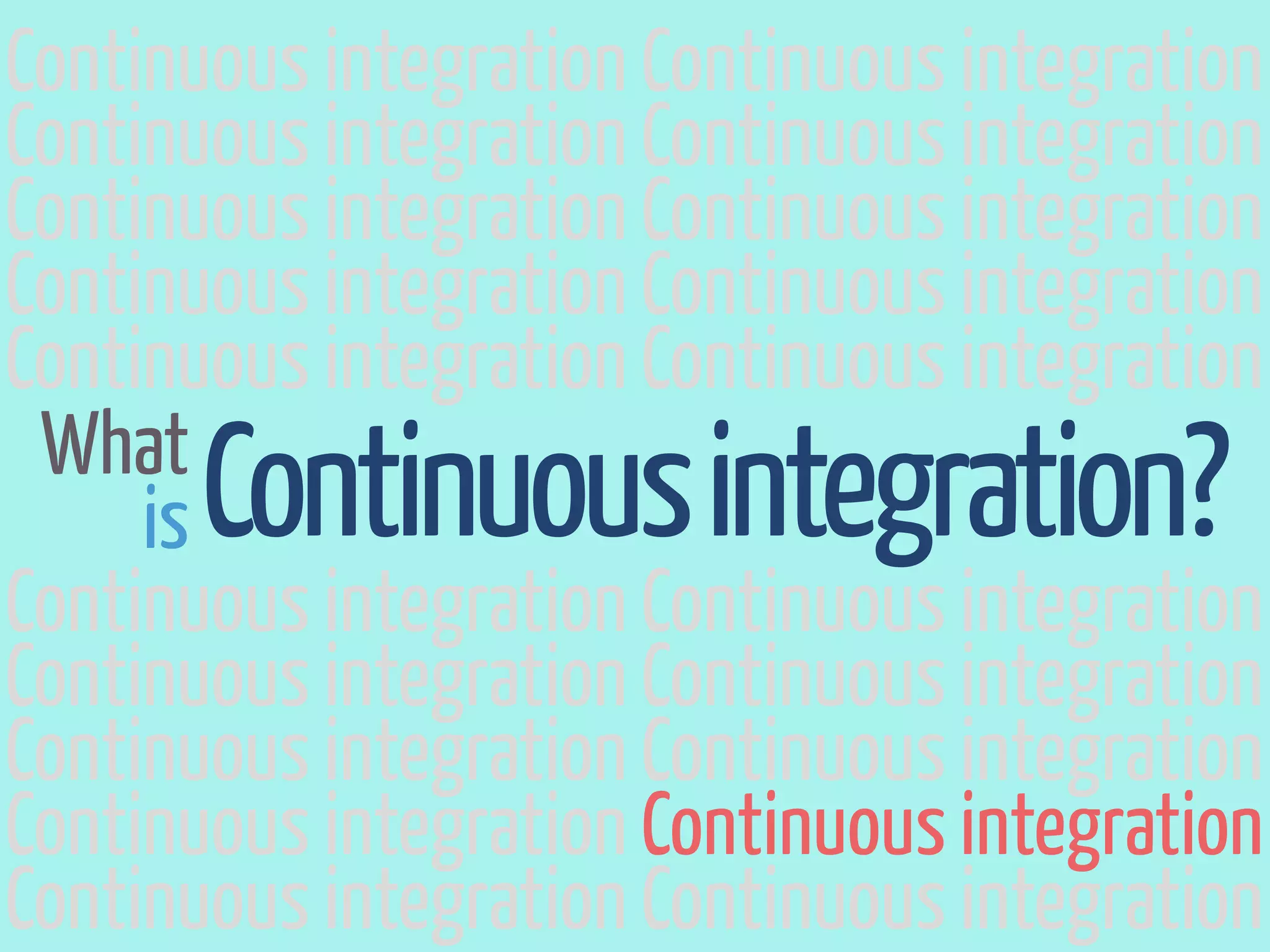 Continuous integration Continuous integration
Continuous integration Continuous integration
Continuous integration Continuous integration
Continuous integration Continuous integration
Continuous integration Continuous integration
 What
     isContinuous integration?
Continuous integration Continuous integration
Continuous integration Continuous integration
Continuous integration Continuous integration
Continuous integration Continuous integration
Continuous integration Continuous integration
 