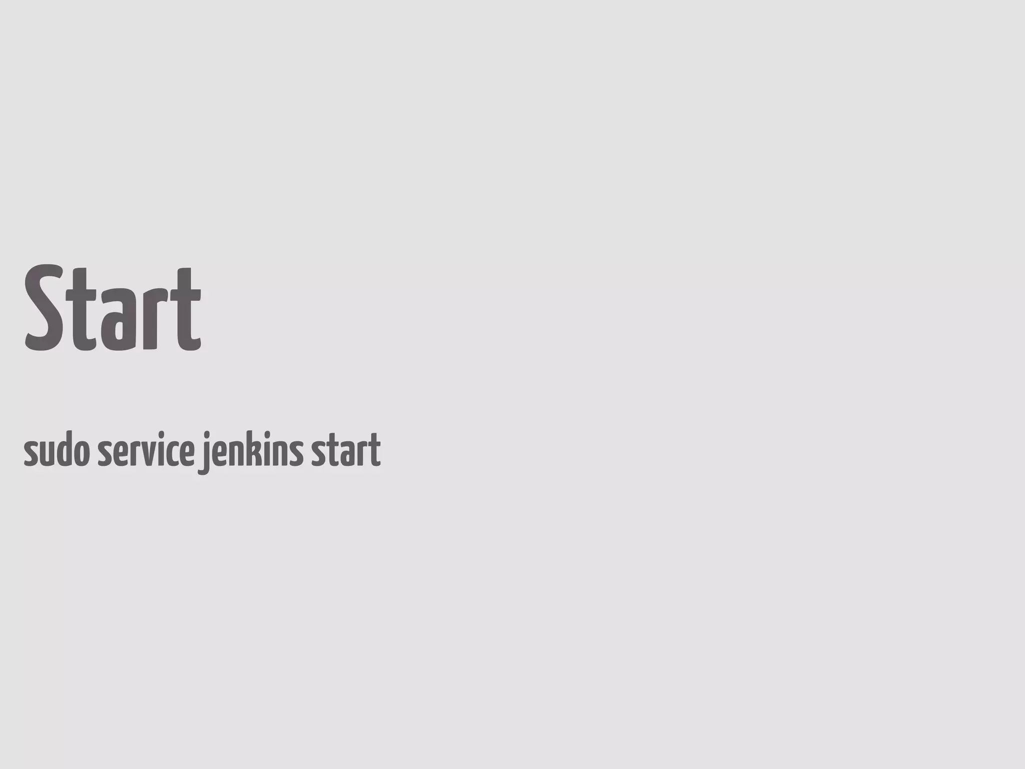 Start
sudo service jenkins start
 
