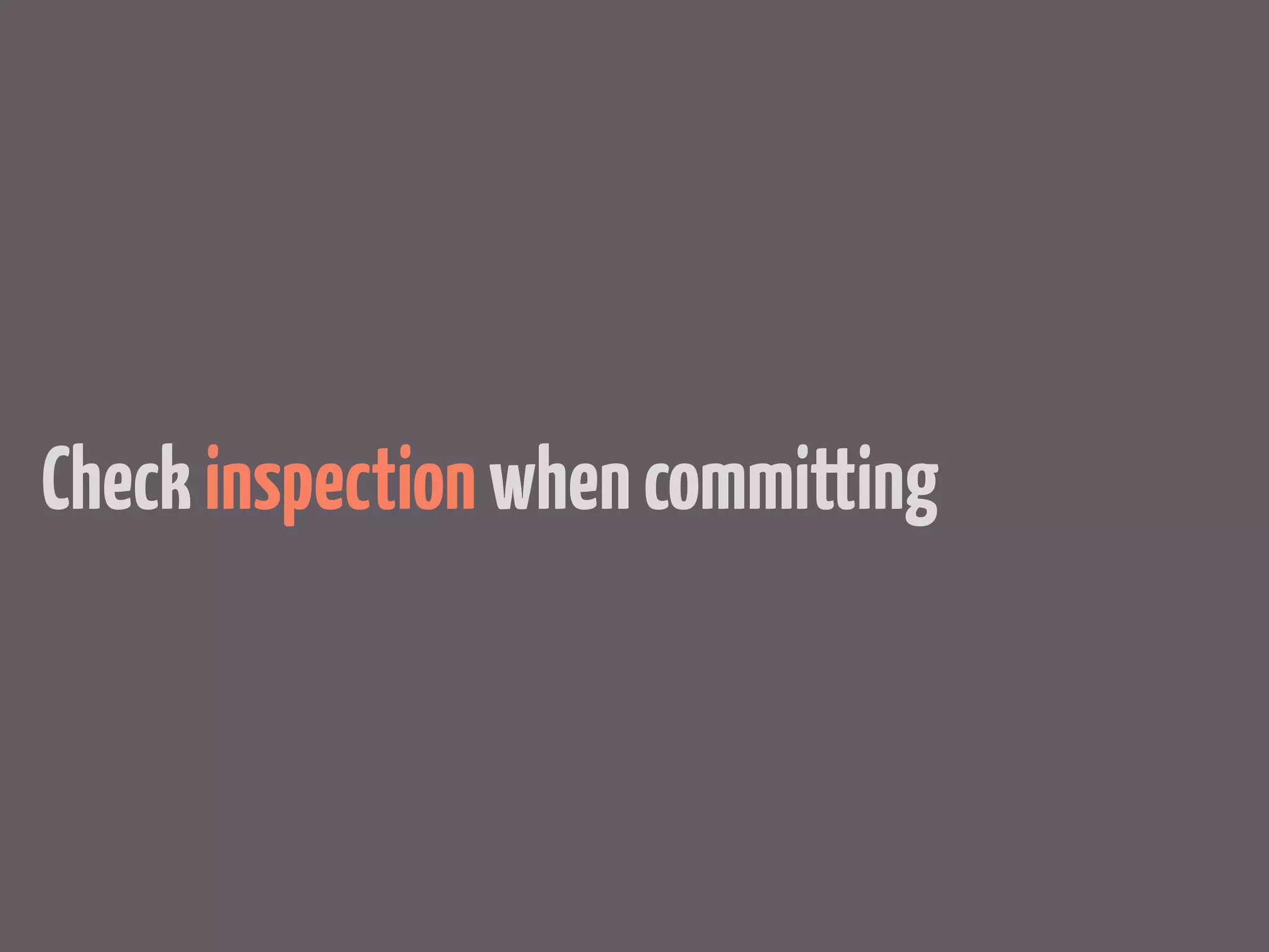 Check inspection when committing
 