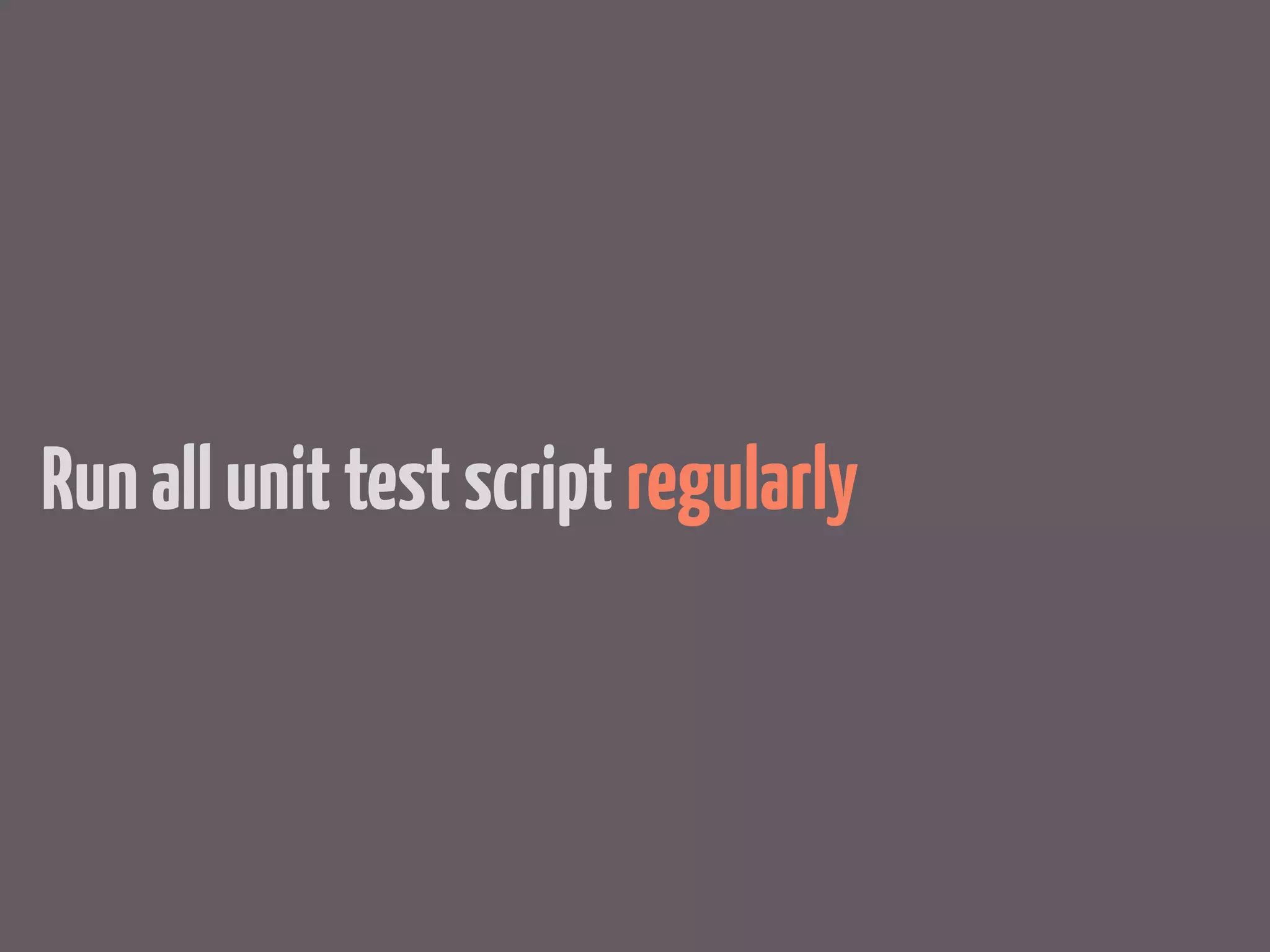 Run all unit test script regularly
 
