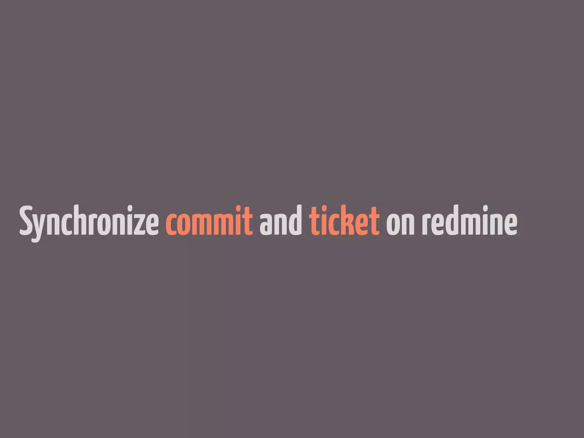 Synchronize commit and ticket on redmine
 