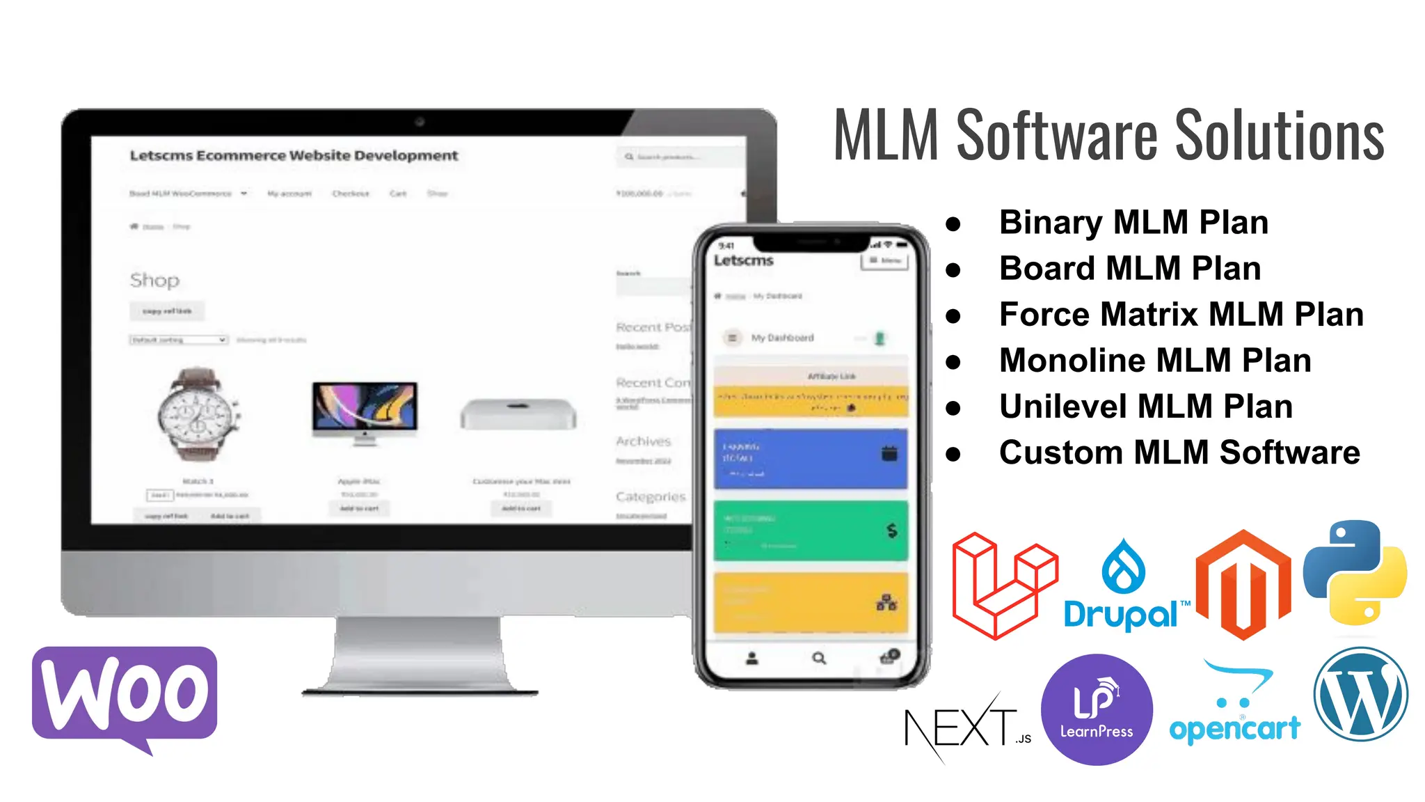 MLM Software Solutions
● Binary MLM Plan
● Board MLM Plan
● Force Matrix MLM Plan
● Monoline MLM Plan
● Unilevel MLM Plan
● Custom MLM Software
 
