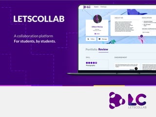 A collaboration platform
For students, by students.
LETSCOLLAB
 