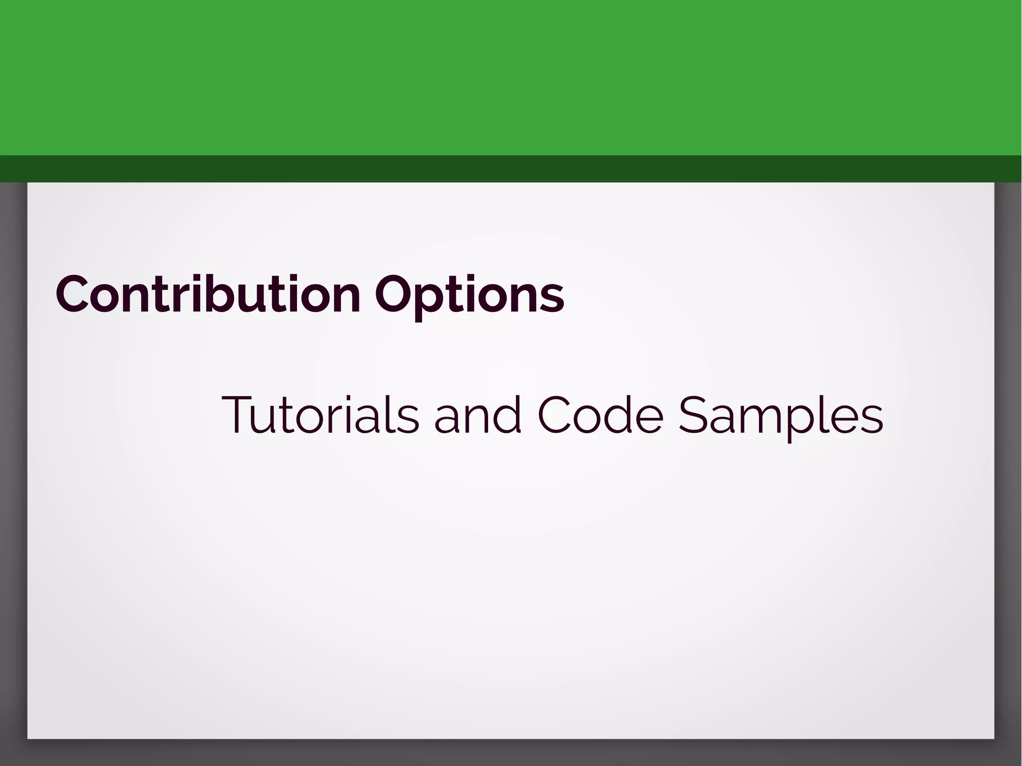 Contribution Options
Tutorials and Code Samples
 