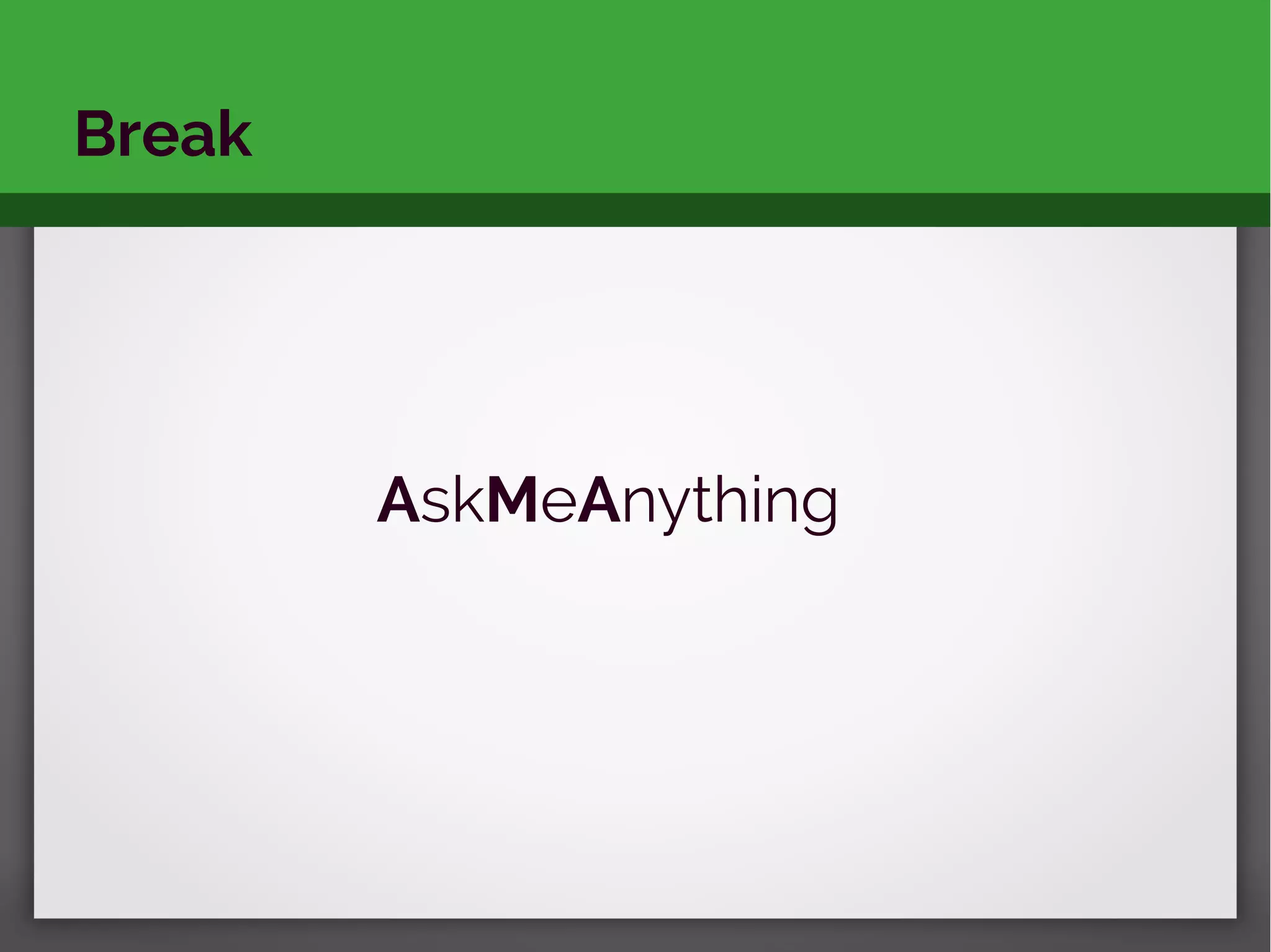 AskMeAnything
Break
 