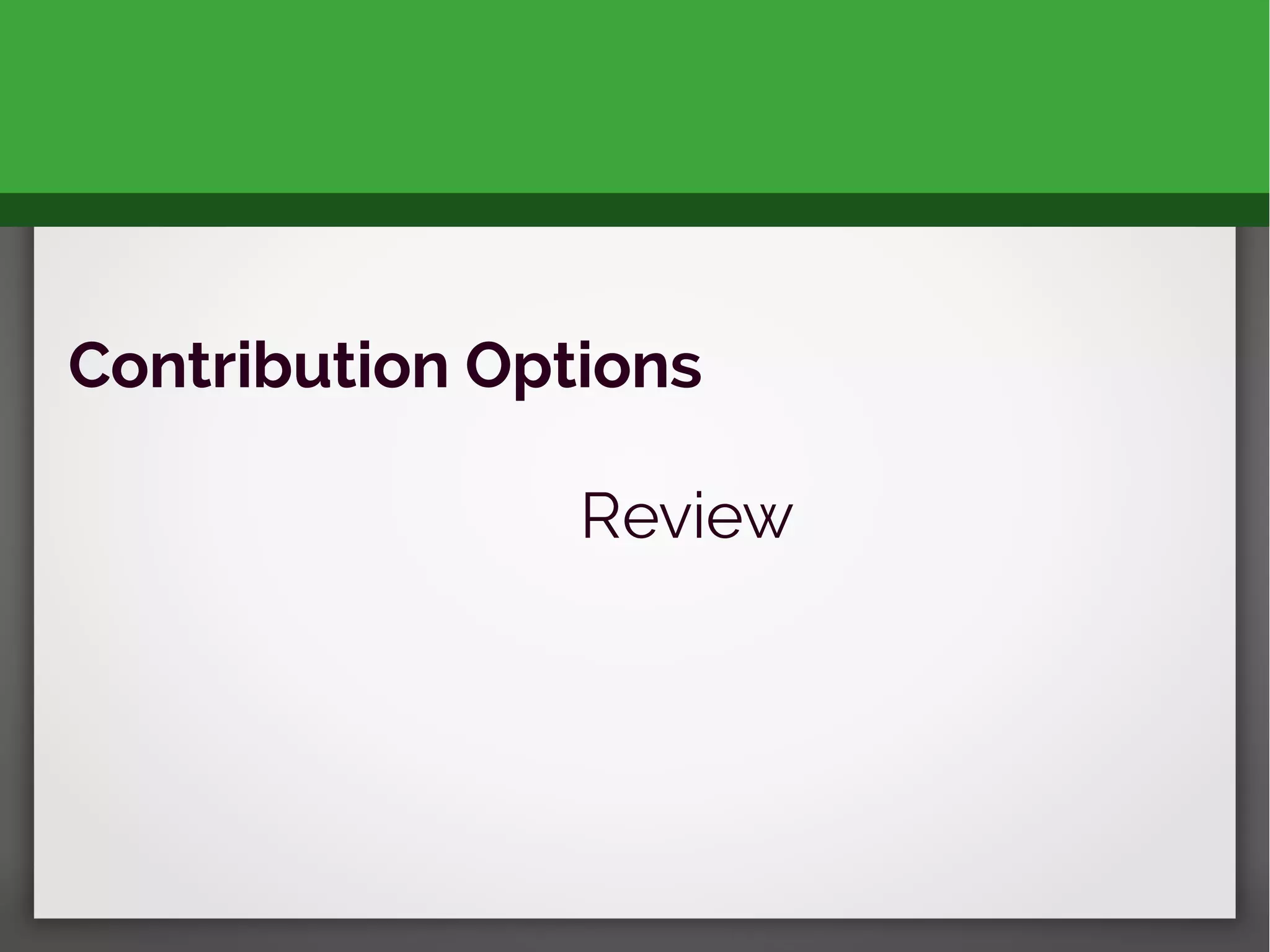 Contribution Options
Review
 