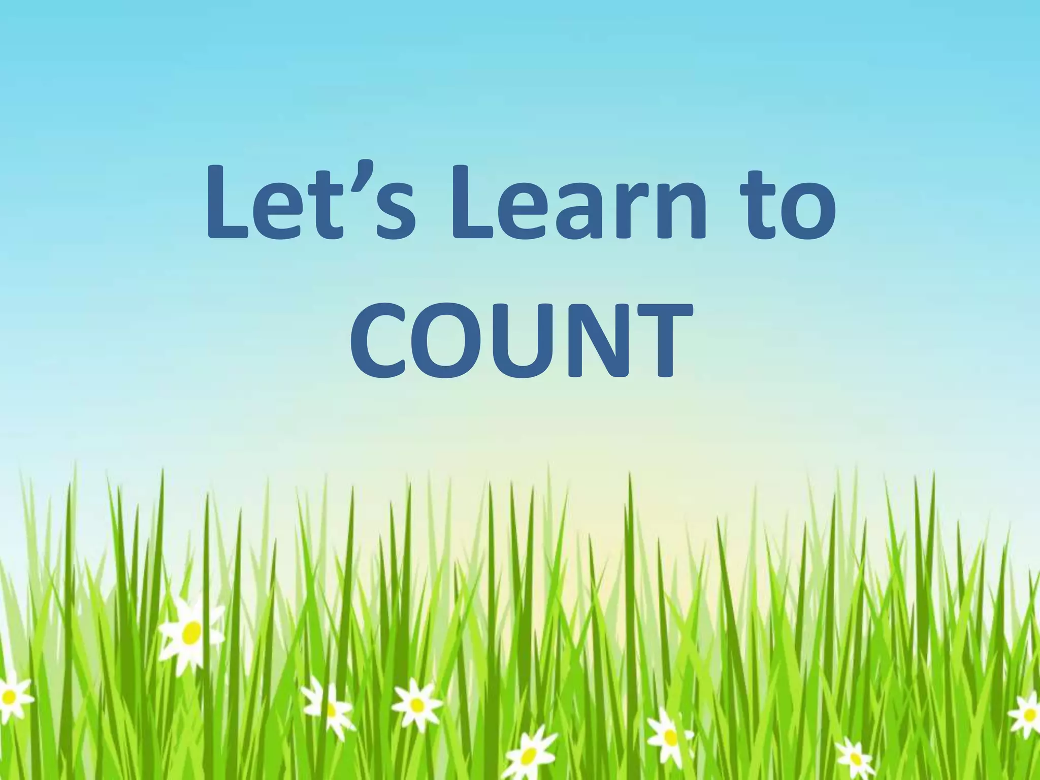 Let’s Learn to
COUNT