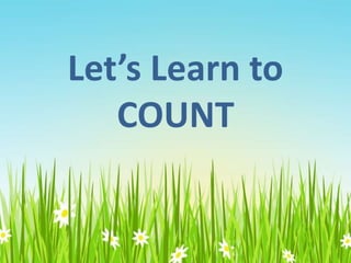 Let’s Learn to
COUNT
 