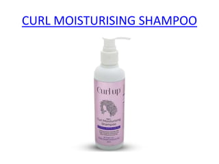 CURL MOISTURISING SHAMPOO
 