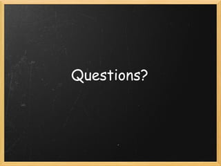 Questions?
 