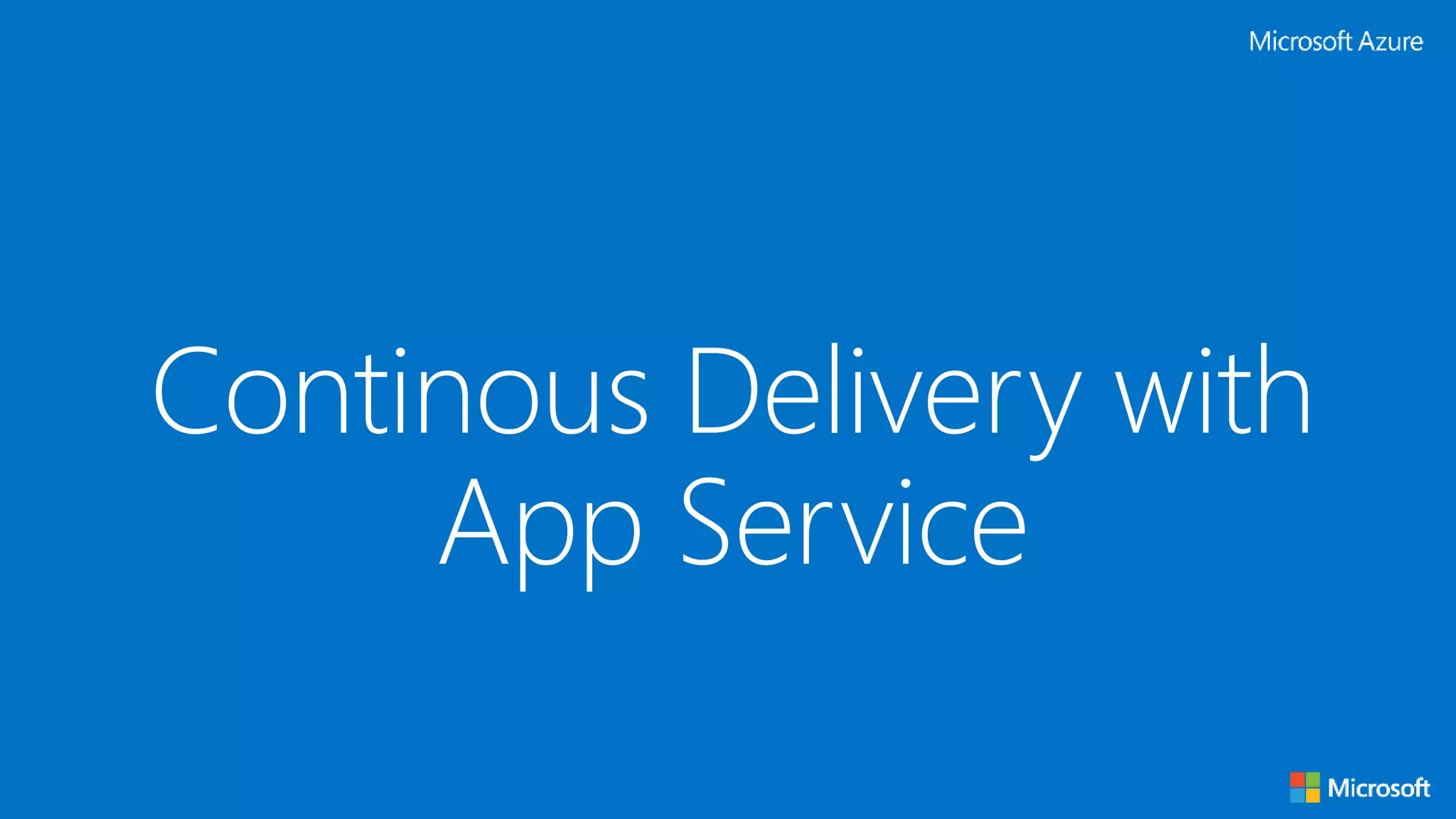 Continous Delivery with
App Service
 