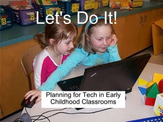Let's Do It! Planning for Tech in Early Childhood Classrooms 