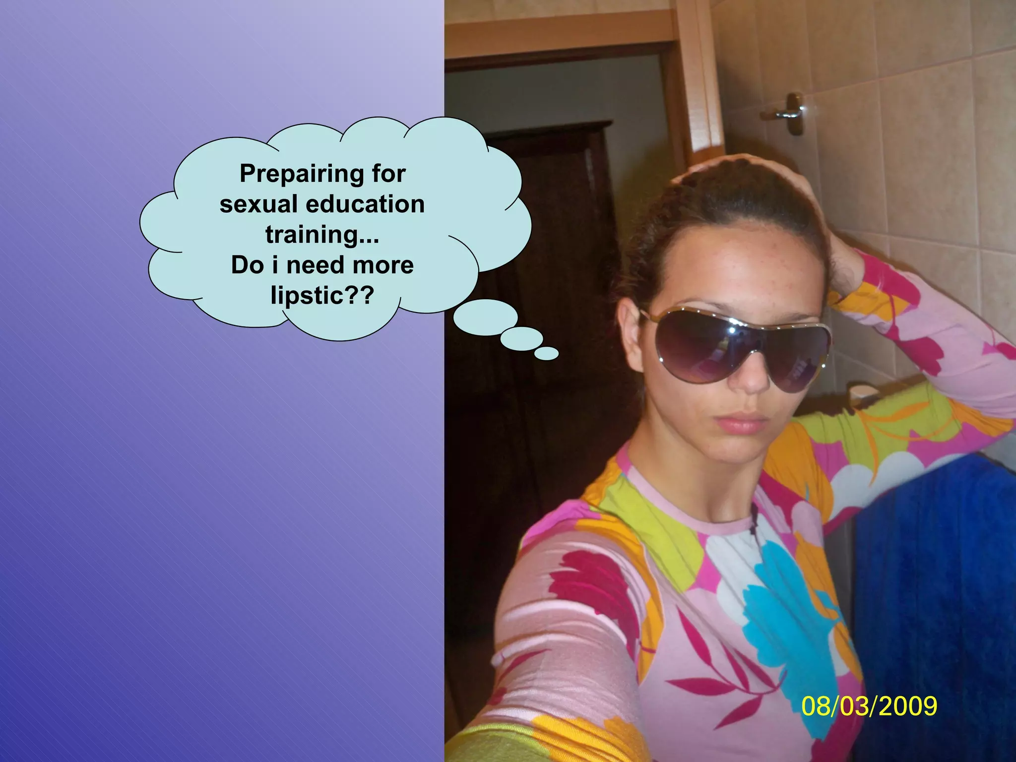 Prepairing for sexual education training... Do i need more lipstic?? 