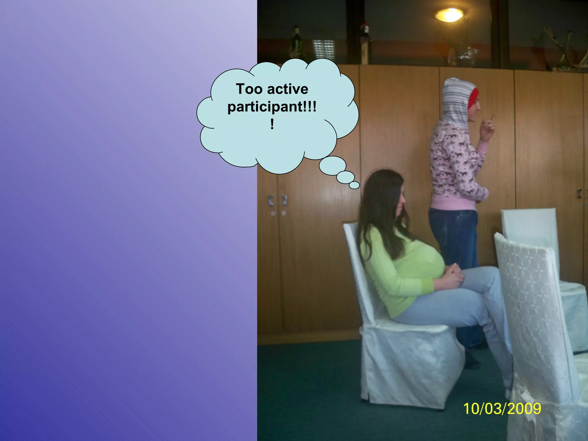 Too active participant!!!! 