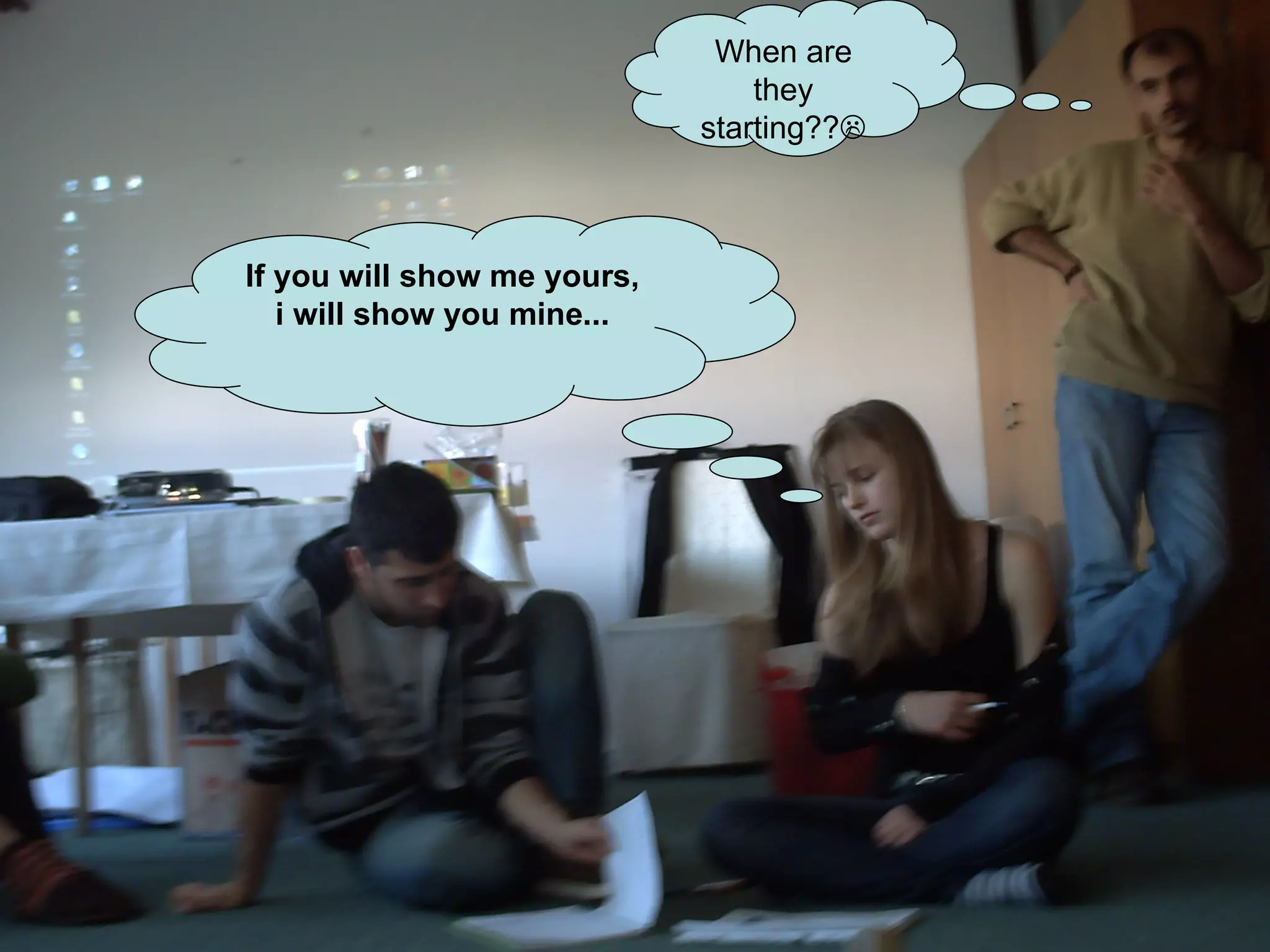 If you will show me yours, i will show you mine... When are they starting??  