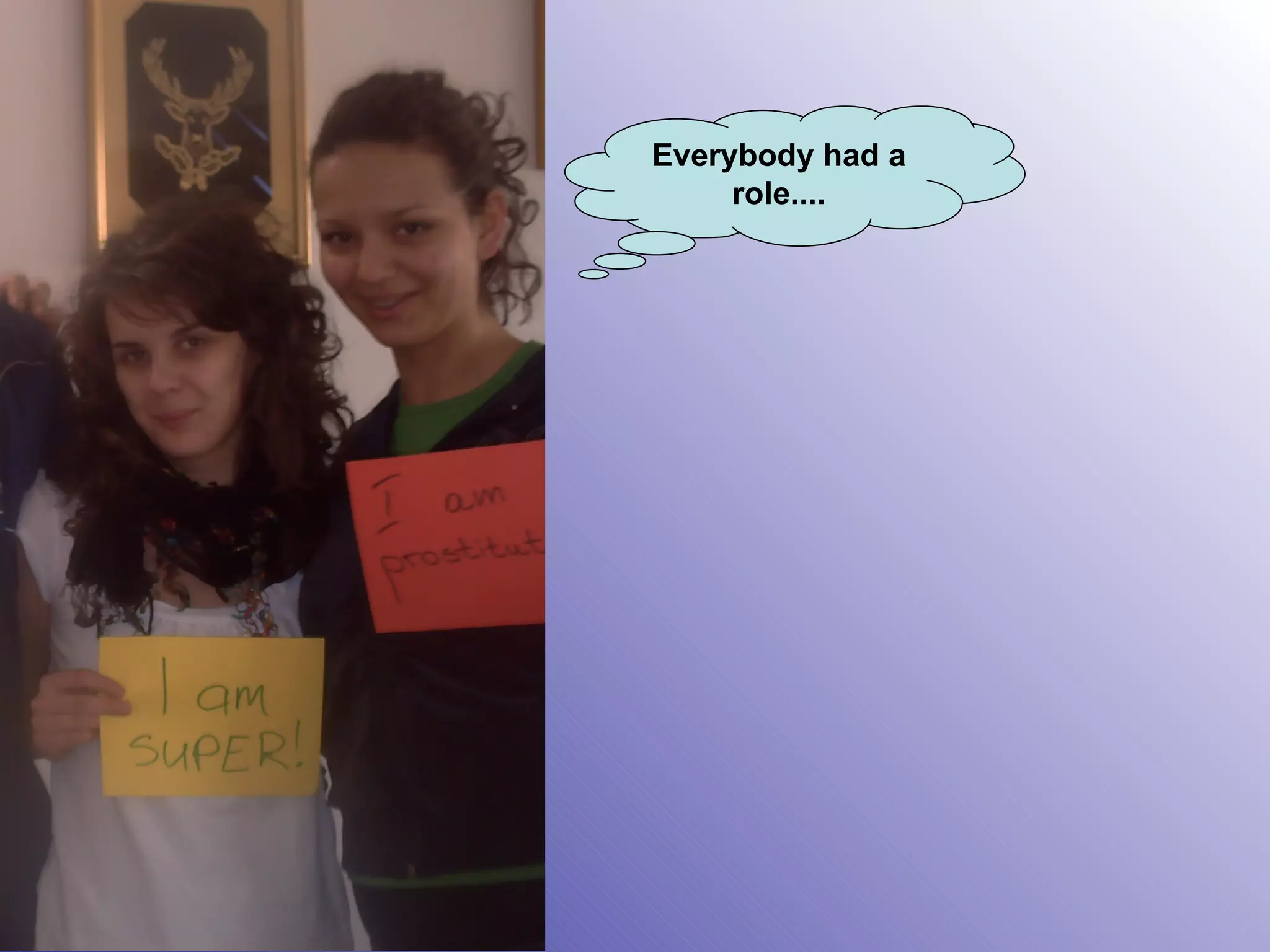 Everybody had a role.... 