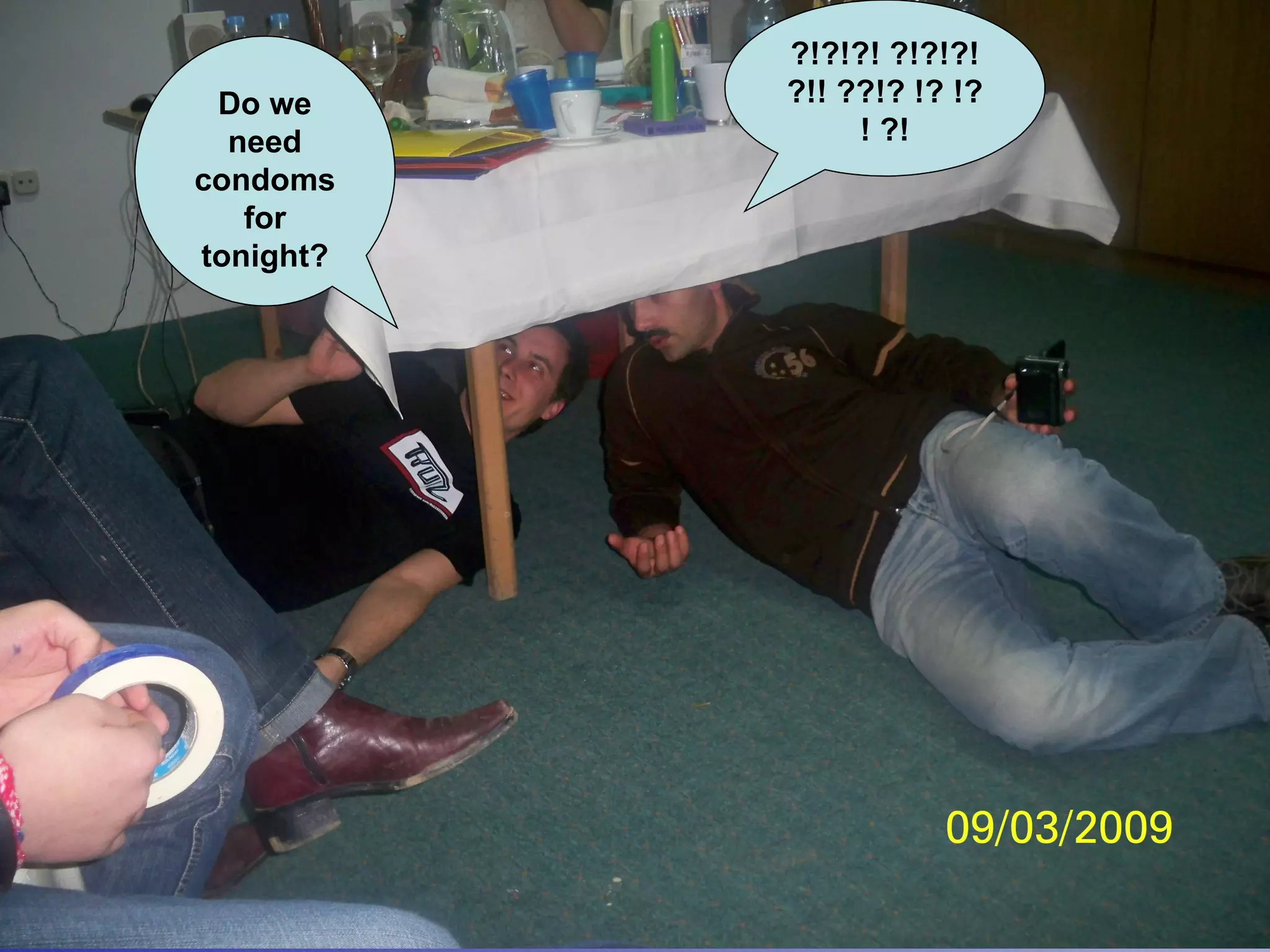 ?!?!?! ?!?!?!?!! ??!? !? !?! ?! Do we need condoms for tonight? 