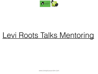 www.conspicuous-cbm.com
Levi Roots Talks Mentoring
 