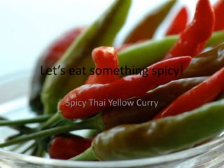 Spicy Thai Yellow Curry

 