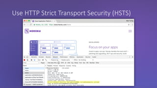 Use HTTP Strict Transport Security (HSTS)
 
