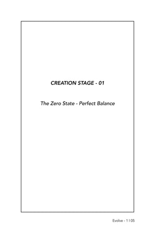 CREATION STAGE - 01
The Zero State - Perfect Balance
Evolve - 1 | 05
 