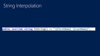 public override string ToString() => "{FirstName} {LastName}";
 