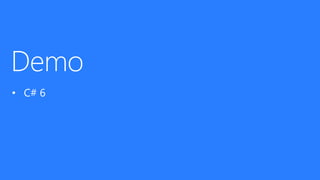 • C# 6
 