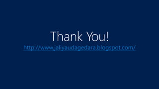 Thank You!
http://www.jaliyaudagedara.blogspot.com/
 