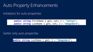 public string FirstName { get; set; } = "Jaliya";
public string LastName { get; set; } = "Udagedara";
public string LastName { get; } = "Udagedara";
 