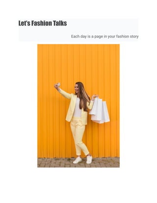 Let’s Fashion Talks
Each day is a page in your fashion story
 