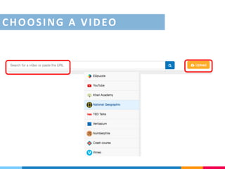 Choosing videos
CHOOSING A VIDEO
 
