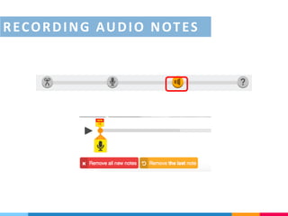 Recording audio notes
RECORDING AUDIO NOTES
 