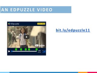 Let’s try it out!
bit.ly/edpuzzle11
AN EDPUZZLE VIDEO
 
