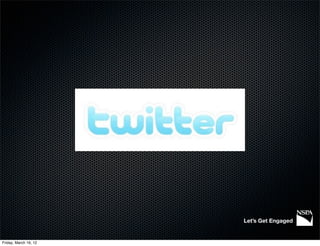 Let’s Get Engaged


Friday, March 16, 12
 