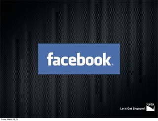 Let’s Get Engaged


Friday, March 16, 12
 