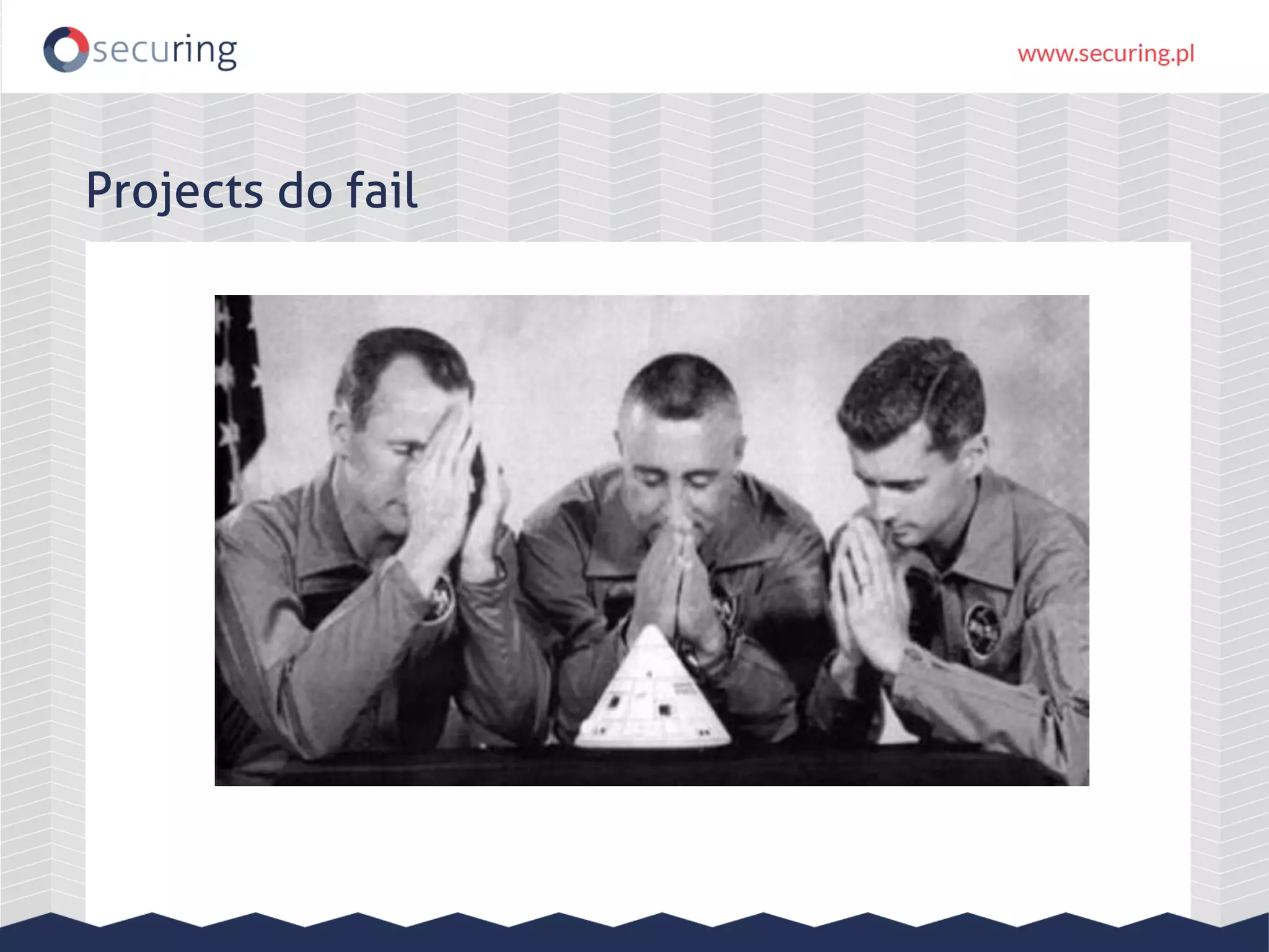 Projects do fail
 