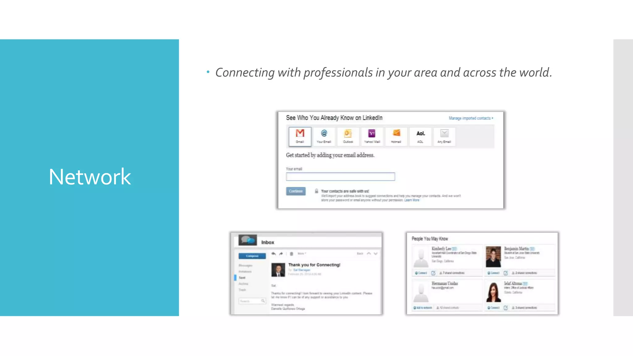  Connecting with professionals in your area and across the world.

Network

 