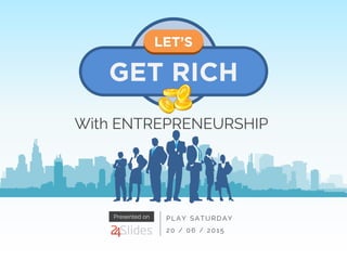 Let's Get Rich With Entrepreneurship