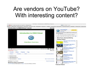 Are vendors on YouTube? With interesting content? 