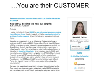 …You are their CUSTOMER 