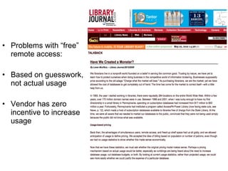 Problems with “free” remote access: Based on guesswork, not actual usage Vendor has zero incentive to increase usage 